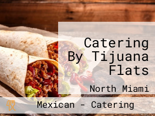 Catering By Tijuana Flats