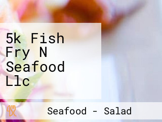 5k Fish Fry N Seafood Llc