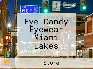 Eye Candy Eyewear Miami Lakes