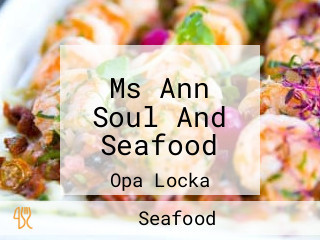 Ms Ann Soul And Seafood