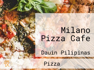 Milano Pizza Cafe