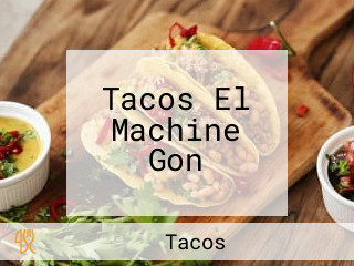 Tacos El Machine Gon