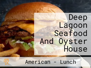 Deep Lagoon Seafood And Oyster House