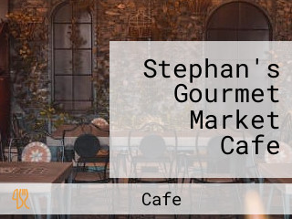 Stephan's Gourmet Market Cafe