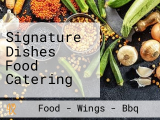 Signature Dishes Food Catering