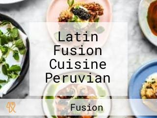 Latin Fusion Cuisine Peruvian