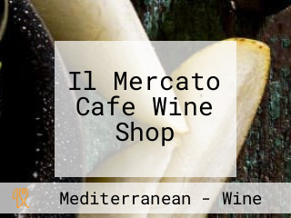 Il Mercato Cafe Wine Shop