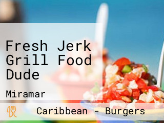 Fresh Jerk Grill Food Dude