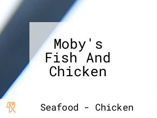 Moby's Fish And Chicken