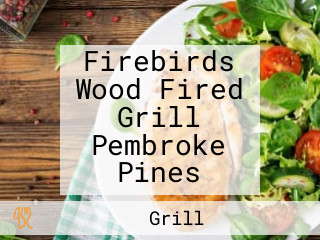 Firebirds Wood Fired Grill Pembroke Pines