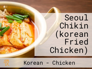 Seoul Chikin (korean Fried Chicken)