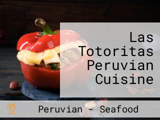 Las Totoritas Peruvian Cuisine