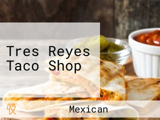 Tres Reyes Taco Shop