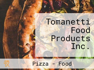 Tomanetti Food Products Inc.