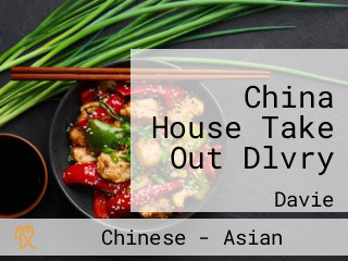 China House Take Out Dlvry