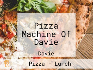 Pizza Machine Of Davie