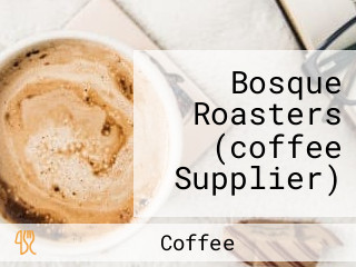 Bosque Roasters (coffee Supplier)