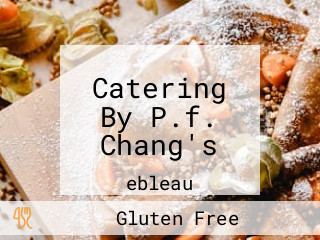 Catering By P.f. Chang's