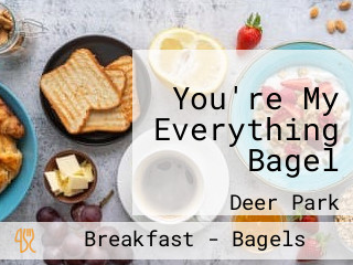 You're My Everything Bagel