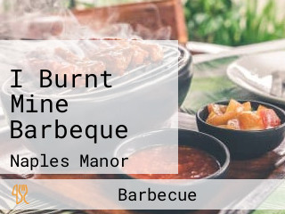 I Burnt Mine Barbeque