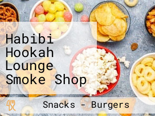 Habibi Hookah Lounge Smoke Shop Vapes Exotic Snacks