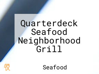 Quarterdeck Seafood Neighborhood Grill