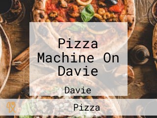 Pizza Machine On Davie