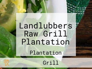 Landlubbers Raw Grill Plantation