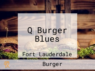 Q Burger Blues