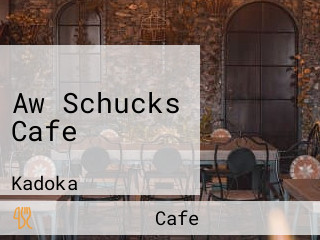 Aw Schucks Cafe