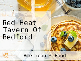 Red Heat Tavern Of Bedford