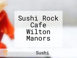 Sushi Rock Cafe Wilton Manors