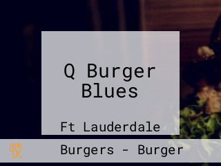 Q Burger Blues