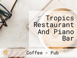 Tropics Restaurant And Piano Bar