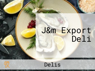 J&m Export Deli