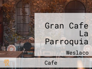 Gran Cafe La Parroquia