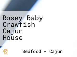 Rosey Baby Crawfish Cajun House