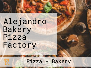 Alejandro Bakery Pizza Factory