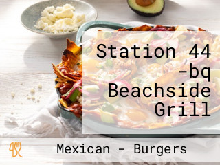 Station 44 -bq Beachside Grill