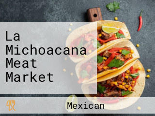 La Michoacana Meat Market