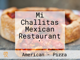 Mi Challitas Mexican Restaurant .