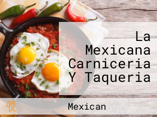 La Mexicana Carniceria Y Taqueria