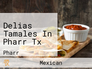 Delias Tamales In Pharr Tx