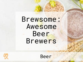 Brewsome: Awesome Beer Brewers