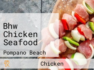 Bhw Chicken Seafood