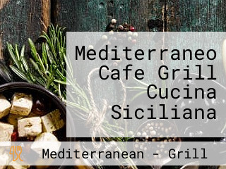 Mediterraneo Cafe Grill Cucina Siciliana