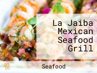 La Jaiba Mexican Seafood Grill