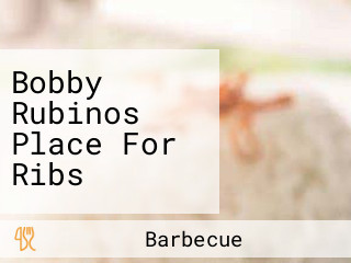 Bobby Rubinos Place For Ribs