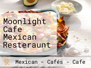 Moonlight Cafe Mexican Resteraunt