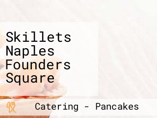 Skillets Naples Founders Square